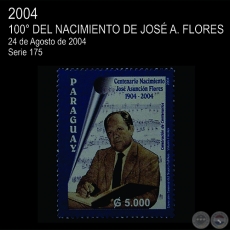 100° DEL NACIMIENTO DE JOSÉ A. FLORES - (AÑO 2004 - SERIE 175)